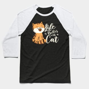 Life is Better with a Cat Baseball T-Shirt